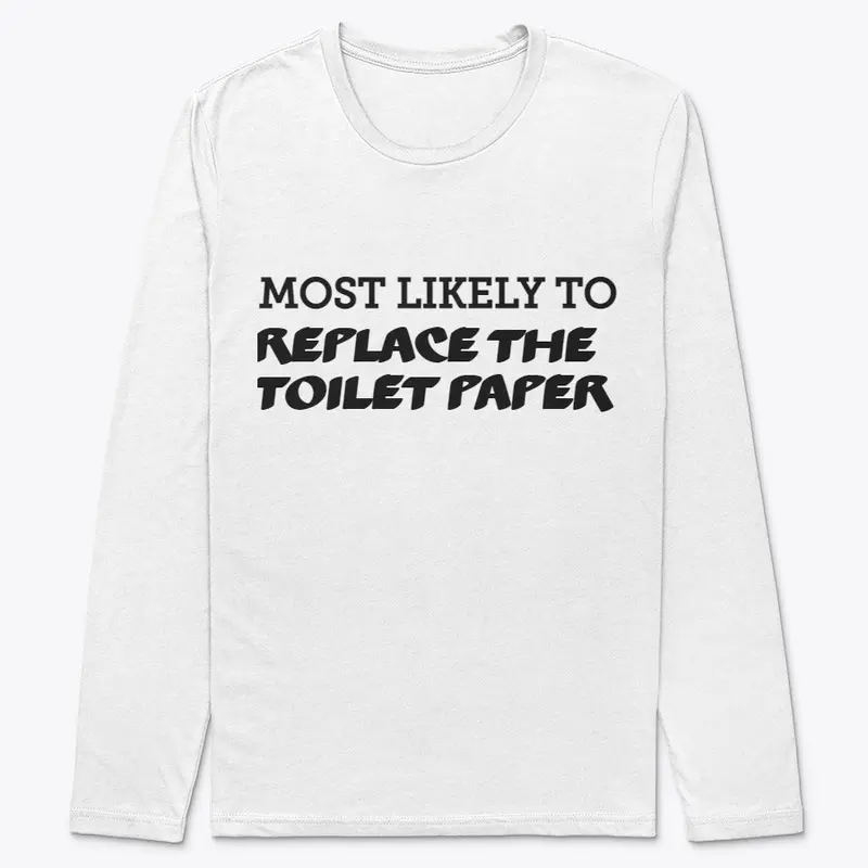 Change toilet paper roll shirt