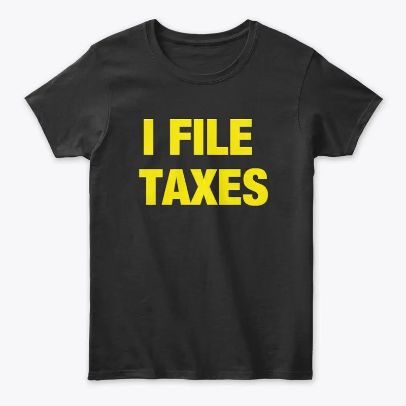 I file taxes shirt