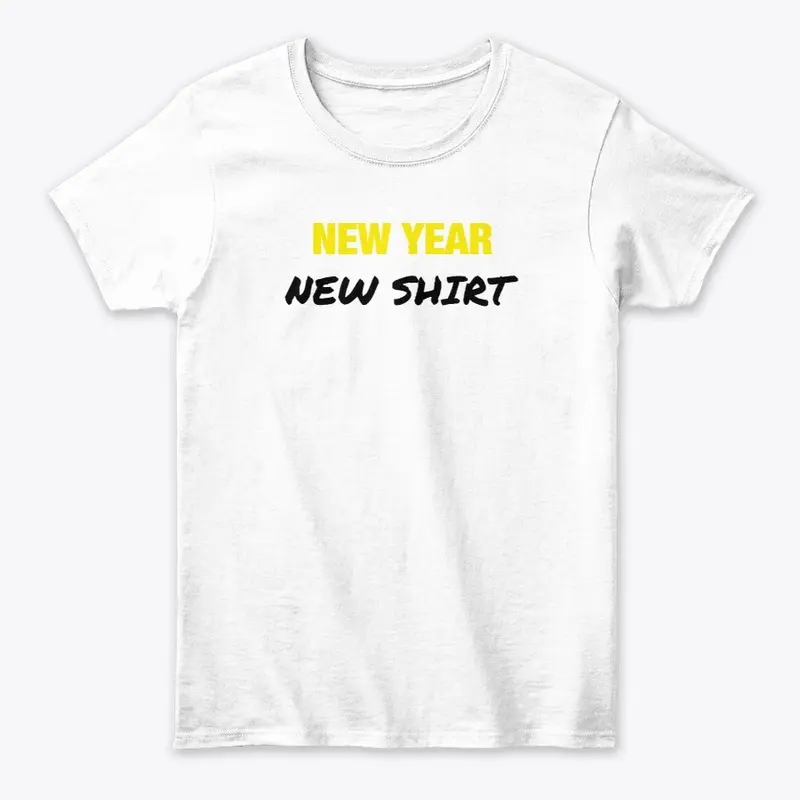 New Year New Shirt Tee