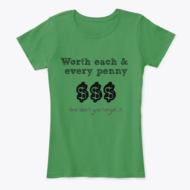 Worth the money t-shirt