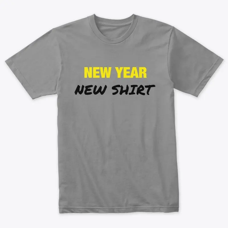 New Year New Shirt Tee